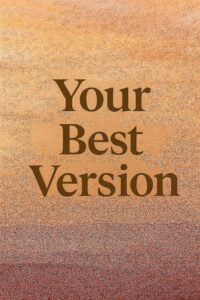 Your Best Version